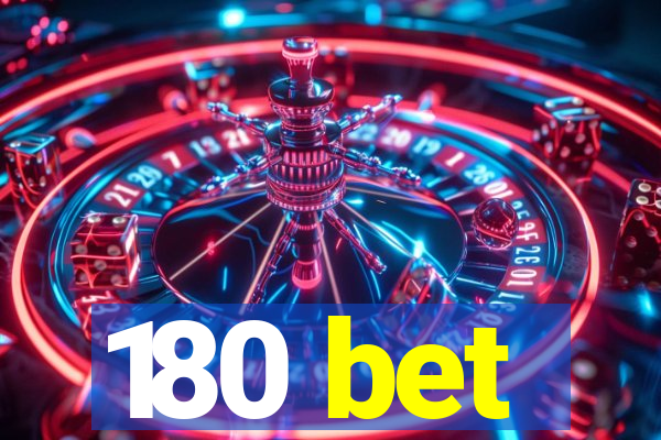 180 bet